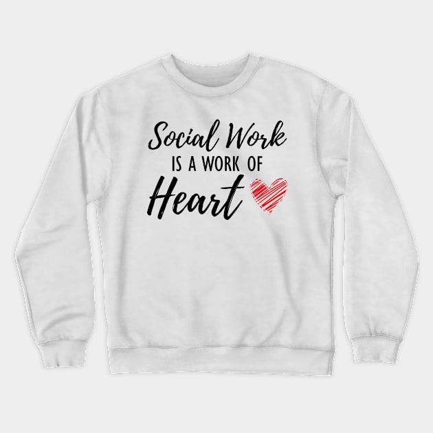 Social Worker - Social work is a work of heart Crewneck Sweatshirt by KC Happy Shop